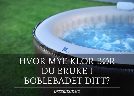 Hvor mye klor bør du bruke i boblebadet ditt