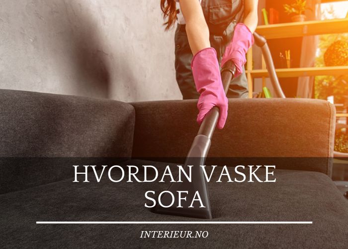 Hvordan vaske sofa