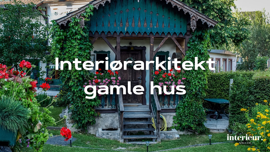 inteirørarkitekt gamle hus