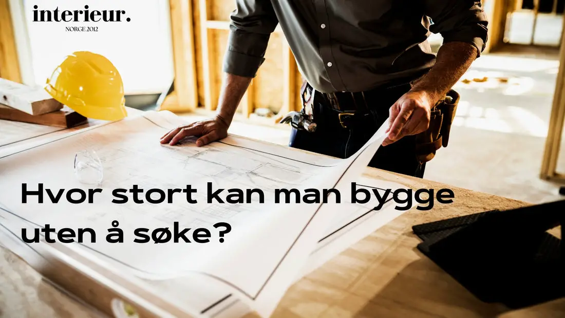 hvor stort kan du bygge uten å søke