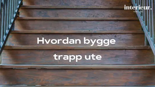 hvordan bygge trapp ute