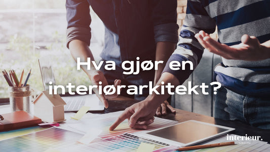 Hva gjør en interiørarkitekt